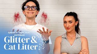 Vegas, Music, and Makeup - Episode 31 Glitter and Cat Litter Podcast