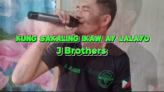 KUNG SAKALING IKAW AY LALAYO || J Brothers || Cover by Jaycari