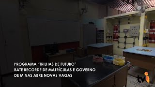 Programa “Trilhas de futuro” bate recorde de matrículas e Governo de Minas abre novas vagas