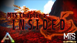 ARK MTS CHAPTER 2: INSIDED (ARK: Survival Evolved MTS Season 7)