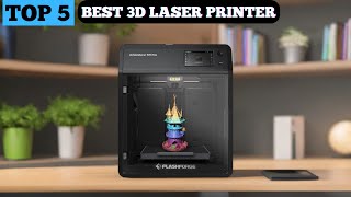 TOP 5 BEST 3D LASER PRINTER IN 2025