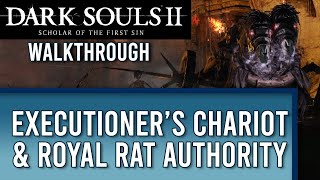 Executioner's Chariot & Royal Rat Authority | DS2 WALKTHROUGH | Part 18