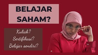 Belajar Saham: Kuliah? Sertifikasi? Belajar Sendiri? Mana Lebih Efektif? Kamu Pilih Yang Mana?