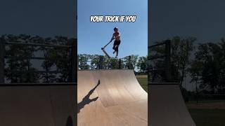 Your Scooter Trick If You😱 #scooterclips #skatepark #skateboard #sportsequipment #scooterfun #skate