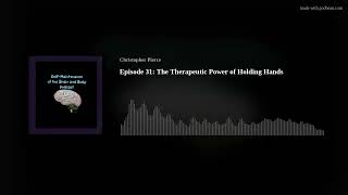 Episode 31: The Therapeutic Power of Holding Hands