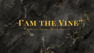 Topic: "I'am The Vine" - Pastor: Billy Martinez