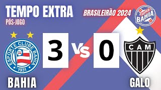 ⏰ TEMPO EXTRA | PÓS-JOGO | BAHIA vs ATLETICO MG no BRASILEIRÃO 2024