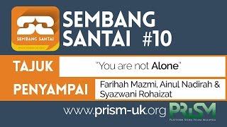 "You Are Not Alone" oleh Farihah Mazmi, Ainul nadirah & Syazwani Rohaizat | Sembang Santai PRISM