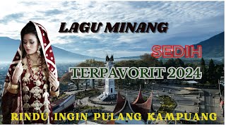 Lagu Minang Sedih Pavorit 2024 Sedih Ingin Pulang Kampung Halaman