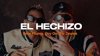 EL HECHIZO - Peso Pluma y Ovy On The Drums LETRA (Lyrics)