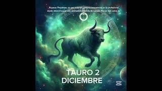 🌻 TAURO 2 DE DICIEMBRE #horoscopo #leydesignos #signoszodicales #energia