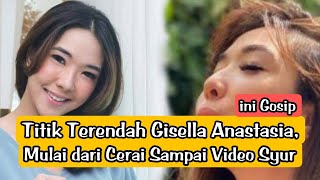 📽️Titik Terendah Gisella Anastasia, Mulai dari Cerai Sampai Video Syur