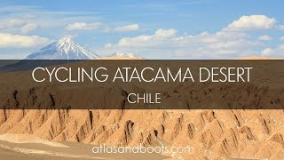 Visiting Atacama Desert, the driest place on Earth