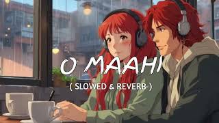 O Maahi - [ SLOWED + REVERB ]    || Dunki  ||pritam , Arijit singh  ||