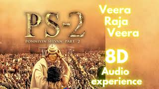 Veera Raja Veera - 8D Song | PS2 | @ARRahman | Mani Ratnam | Ponniyan Selvan