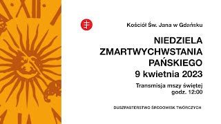 Niedziela Zmartwychwstania Pańskiego - Transmisja LIVE mszy świętej z kościoła św. Jana w Gdańsku