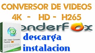 Conversor de video 4K-HD-H265 | WonderFox HD Video Converter Factory Pro | Para todos los Windows