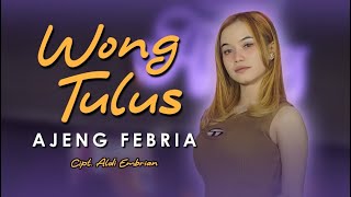 Ajeng Febria ft Sunan Kendang - Wong Tulus (Wong Tulus Ojo Mbok Sio Sio)(Official Music Video)