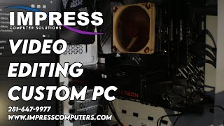 Looking for a Video Editing Mid Rand Custom Build PC? Impress Computers in Katy TX has you covered