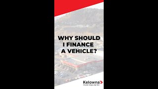 Why Should I Finance a Vehicle? #Shorts |  New and Used Car Dealership Kelowna