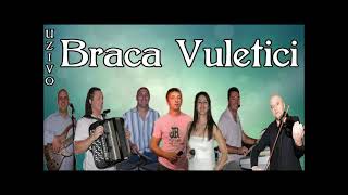 Braca Vuletici - O moj dragi, moja rano ljuta - KOLO