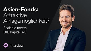 Asien-Fonds| Interview mit Dr. Jan Ehrhardt, stv. Vorstandsvorsitzender der DJE | Scalable meets...