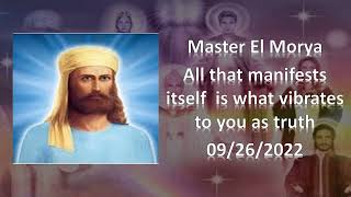 119 - Master El Morya - All that manifests itself is what vibrates to you as truth - 09/26/2022