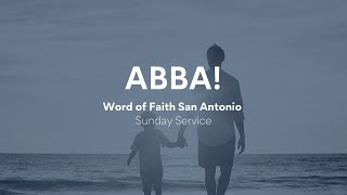 Abba! Pt. 55 | Sunday 8am | February 18, 2024