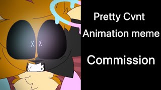 Pretty Cvnt animation meme- Commission for @elvenqueenanimates8186 -AquaFoxxy