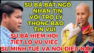 SƯ BÁ BẤT NGỜ NHẮN TIN VỚI TRỢ LÝ THÔNG BÁO TIN VUI-SƯ BÁ HIẾM HOI TIẾT LỘ SƯ MINH TUỆ VỀ ĐIỀU NẦY