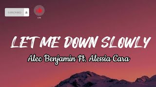 Let Me Down slowly- Alec Benjamin Ft. Alessia Cara (Lyrics)