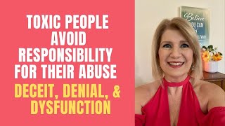 Toxic People Avoid Responsibility for their Abuse | Deceit, Denial & Dysfunction