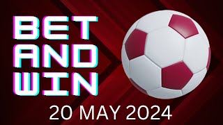 FOOTBALL PREDICTIONS TODAY 20/05/2024 | MONDAY SOCCER PREDICTIONS | MONDAY FOOTBALL TIPS