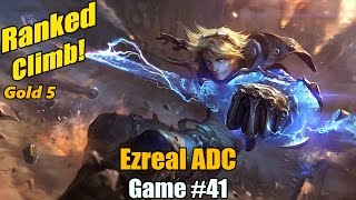 Ranked Climb [#41] Ezreal ADC - Last game didn't do him justice!