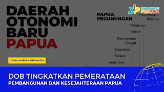 DOB TINGKATKAN PEMERATAAN PEMBANGUNAN DAN KESEJAHTERAAN PAPUA | ZONA INSPIRASI PEMUDA