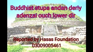 Buddhist stupa andan deriy dir lower kpk Pakistan  TMA adenzai