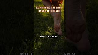 Addressing the Root Cause of Disease