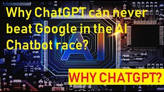 Why ChatGPT can never beat Google in the AI Chatbot race?