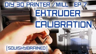 Evan's DIY 3D Printer / Mill - EP7 - Extruder Calibration