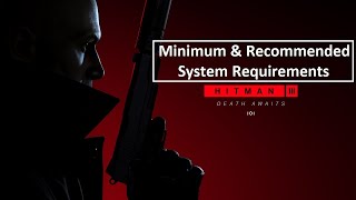 Hitman 3 PC Minimum & Recommended System Requirements