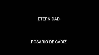 "Eternidad" Rosario De Cádiz