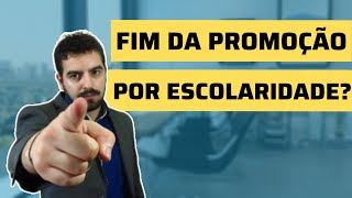 Fim da Promoção por Escolaridade