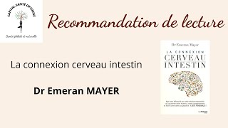 La connexion cerveau intestin - Dr Emeran MAYER - Recommandation de lecture