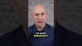 never eat breakfast...... In the morning