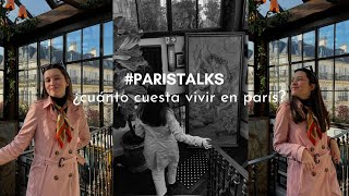 #PARISTALKS 002 ¿Cuánto cuesta vivir al mes en parís?