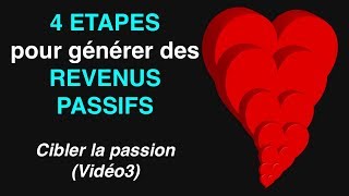 4 étapes pour générer un revenu passif (video 3)