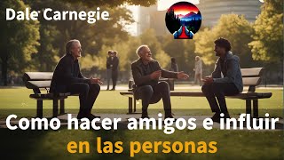 📚Cómo Ganar Amigos e Influir en Personas Resumen en AudioLibro |Dale Carnegie | Habilidades Sociales