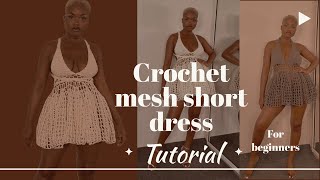 CROCHET MESH SHORT DRESS TUTORIAL… beginner’s friendly… #crochet #crochettutorial #beginners