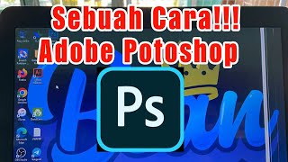 CARA MEMBUKA ADOBE POTOSHOP DENGAN BENAR DAN NORMAL