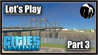 Let's Play: Cities Skylines, Building a Bridge